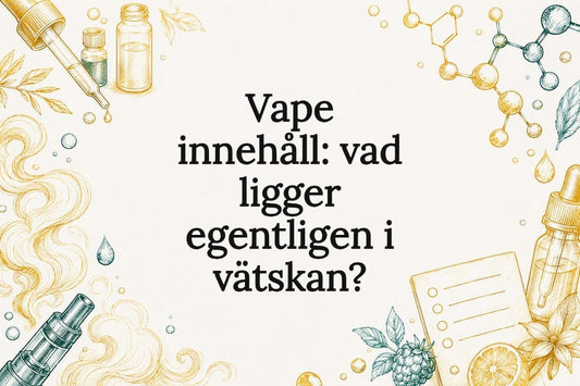 Vad innehåller vape – e-vätska, nikotin och aerosol